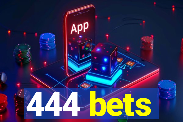 444 bets